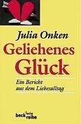 Geliehenes Gluck: Ein Bericht aus dem Liebesalltag (3. Auflage)