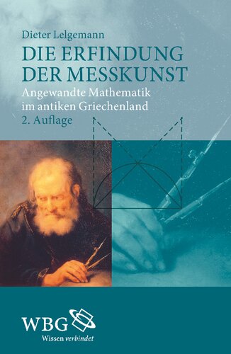 Die Erfindung der Messkunst: Angewandte Mathematik im antiken Griechenland