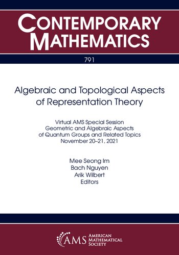 Algebraic and Topological Aspects of Representation Theory: Virtual AMS Special Session on Geometric and Algebraic Aspects of Quantum Groups and Related Topics, November 20-21, 2021