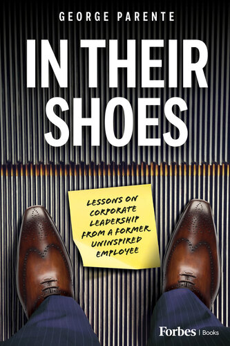 In Their Shoes : Lessons on Corporate Leadership from a Former Uninspired Employee