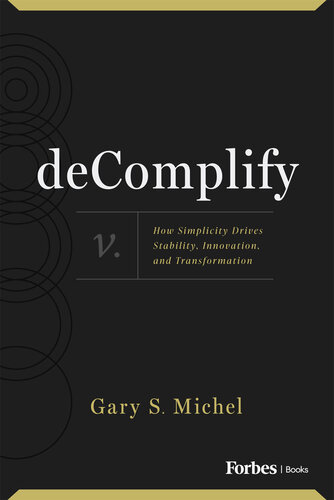 DeComplify : How Simplicity Drives Stability, Innovation and Transformation