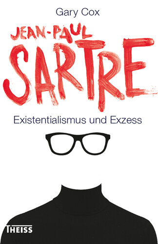 Jean-Paul Sartre: Existentialismus und Exzess