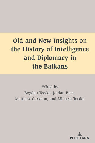 Old and New Insights on the History of Intelligence and Diplomacy in the Balkans (South-East European History, 1)