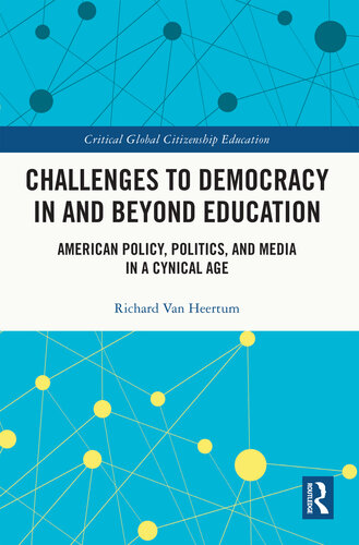 Challenges to Democracy in and Beyond Education: American Policy, Politics, and Media in a Cynical Age