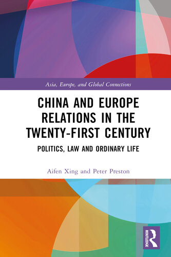 China and Europe Relations in the Twenty-First Century: Politics, Law and Ordinary Life (Asia, Europe, and Global Connections)