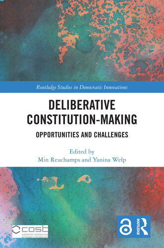 Deliberative Constitution-making: Opportunities and Challenges (Routledge Studies in Democratic Innovations)