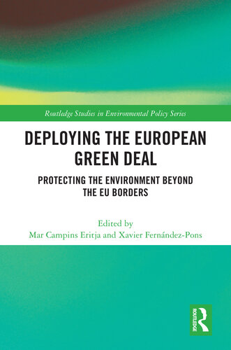 Deploying the European Green Deal: Protecting the Environment Beyond the EU Borders (Routledge Studies in Environmental Policy)