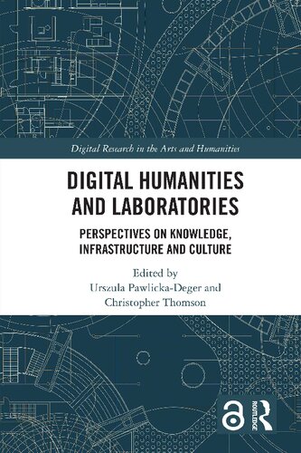 Digital Humanities and Laboratories: Perspectives on Knowledge, Infrastructure and Culture (Digital Research in the Arts and Humanities)