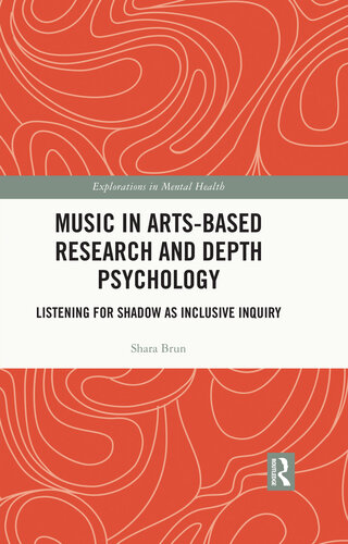 Music in Arts-Based Research and Depth Psychology: Listening for Shadow as Inclusive Inquiry (Explorations in Mental Health)