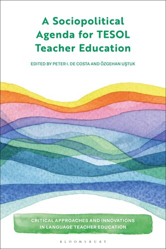 Sociopolitical Agenda for TESOL Teacher Education, A (Critical Approaches and Innovations in Language Teacher Education)