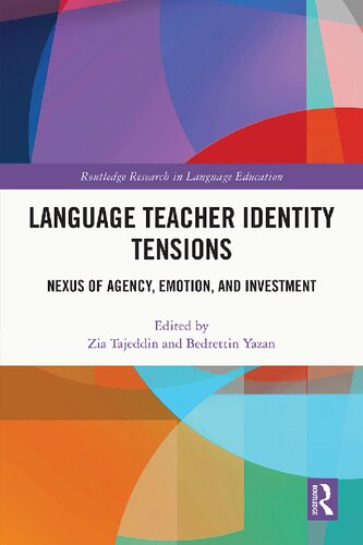 Language Teacher Identity Tensions: Nexus of Agency, Emotion, and Investment (Routledge Research in Language Education)