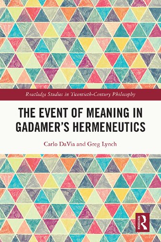 The Event of Meaning in Gadamer’s Hermeneutics (Routledge Studies in Twentieth-Century Philosophy)