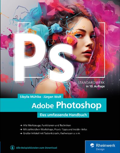 Adobe Photoshop: Das umfassende Standardwerk zur Bildbearbeitung. Über 1.000 Seiten geballtes Wissen zu Ihrer Adobe-Software (neue Auflage 2023)