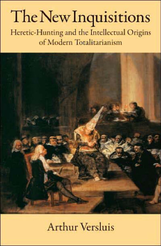 The New Inquisitions: Heretic-Hunting and the Intellectual Origins of Modern Totalitarianism