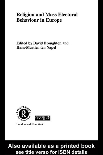 Religion and Mass Electoral Behaviour in Europe (Routledge Ecpr Studies in European Political Science, 19)