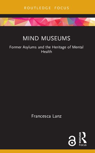 Mind Museums: Former Asylums and the Heritage of Mental Health (Museums in Focus)