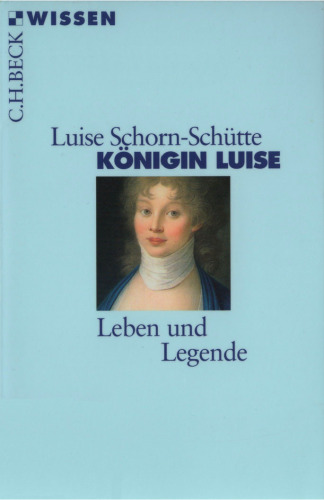 Konigin Luise. Leben und Legende (Beck Wissen)