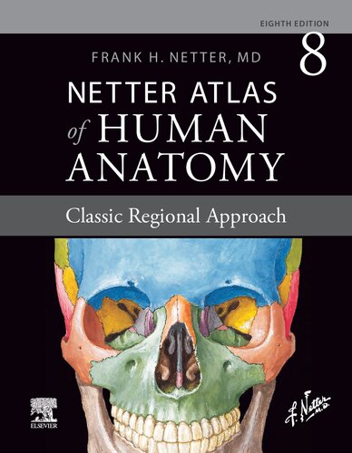 Netter Atlas of Human Anatomy - Classic Regional Approach, 8th Ed.