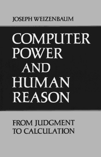 Computer Power and Human Reason: From Judgement to Calculation