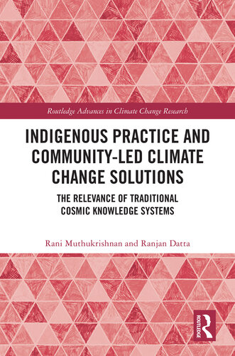 Indigenous Practice and Community-Led Climate Change Solutions: The Relevance of Traditional Cosmic Knowledge Systems