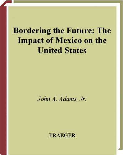 Bordering the Future: The Impact of Mexico on the United States