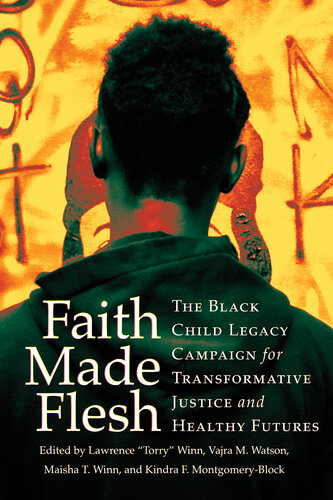 Faith Made Flesh: The Black Child Legacy Campaign for Transformative Justice and Healthy Futures (Publicly Engaged Scholars: Identities, Purposes, Practices)