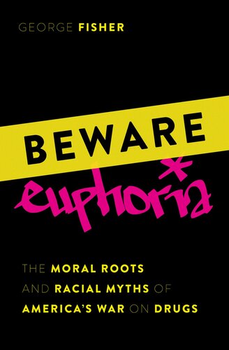 Beware Euphoria: The Moral Roots and Racial Myths of America's War on Drugs