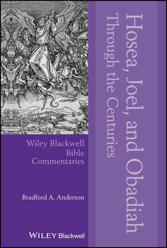 Hosea, Joel, and Obadiah Through the Centuries (Wiley Blackwell Bible Commentaries)