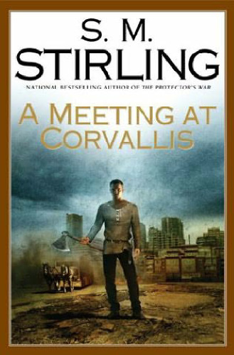 A Meeting at Corvallis: A Novel of the Change (Dies the Fire)