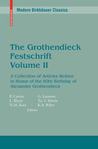 The Grothendieck Festschrift, Volume II: A Collection of Articles Written in Honor of the 60th Birthday of Alexander Grothendieck