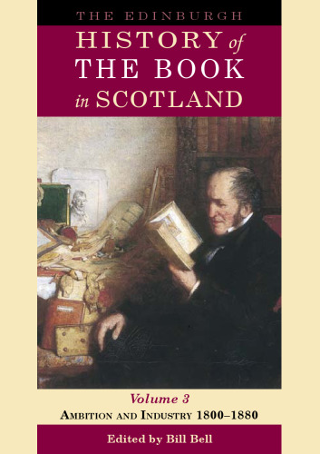 The Edinburgh History of the Book in Scotland, Volume 3: Ambition and Industry 1800-1880