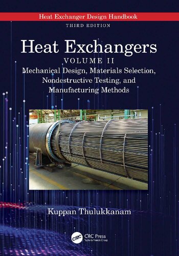 Heat Exchangers. Volume II: Mechanical Design, Materials Selection, Nondestructive Testing, and Manufacturing Methods