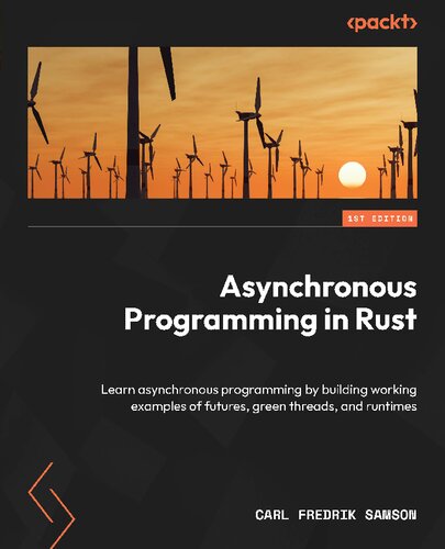 Asynchronous Programming in Rust: Building Working Examples of Futures, Green Threads, and Runtimes