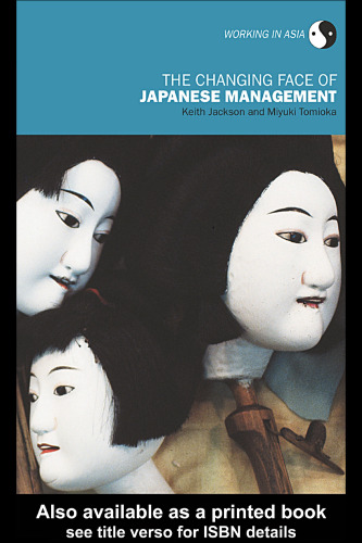 The Changing Face of Japanese Management (Working in Asia)