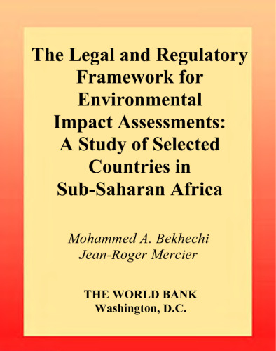 The Legal and Regulatory Framework for Environmental Impact Assessments: A Study of Selected Countries in Sub-Saharan Africa (Law, Justice, & Development Series)