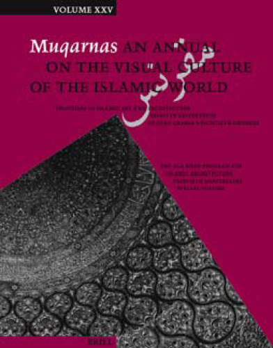 Muqarnas, Volume 25 Frontiers of Islamic Art and Architecture: Essays in Celebration of Oleg Grabar's Eightieth Birthday