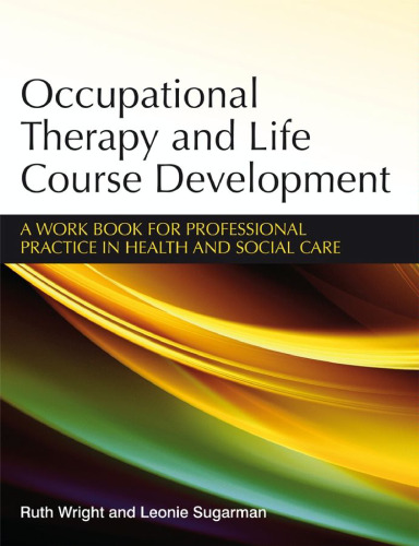 Occupational Therapy and Life Course Development: A Work Book for Professional Practice