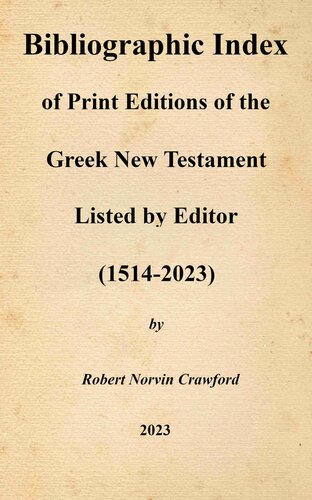 Bibliographic Index of Print Editions of the Greek New Testament Listed by Editor (1514-2023)