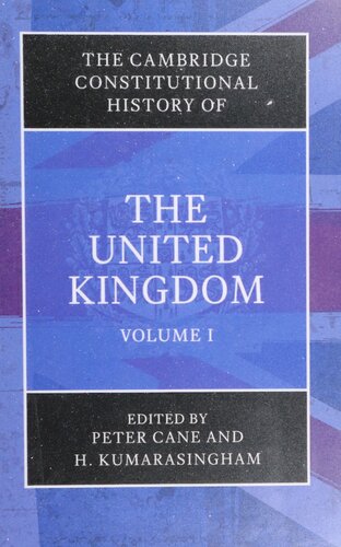 The Cambridge Constitutional History of the United Kingdom, Volume 1: Exploring the Constitution