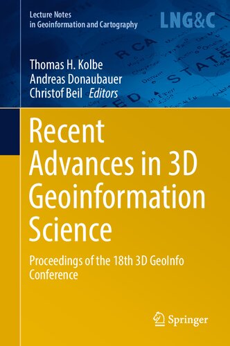 Recent Advances in 3D Geoinformation Science: Proceedings of the 18th 3D GeoInfo Conference (Lecture Notes in Geoinformation and Cartography)