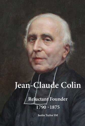 Jean-Claude Colin: Reluctant Founder 1790-1875 (The Marist)