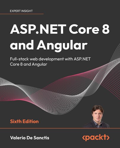 ASP.NET Core 8 and Angular: Full-Stack Web Development With ASP.NET Core 8 and Angular