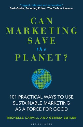 Can Marketing Save the Planet?: 101 Practical Ways to Use Sustainable Marketing as a Force for Good