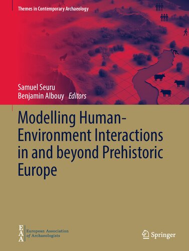 Modelling Human-Environment Interactions in and beyond Prehistoric Europe