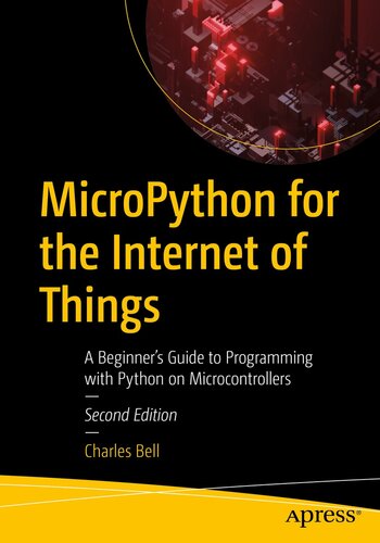 MicroPython for the Internet of Things : A Beginner’s Guide to Programming with Python on Microcontrollers