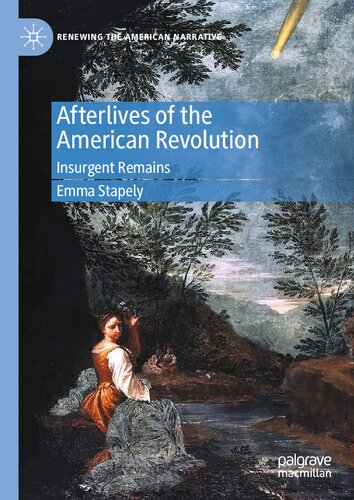 Afterlives of the American Revolution: Insurgent Remains