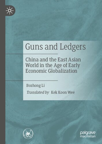 Guns and Ledgers: China and the East Asian World in the Age of Early Economic Globalization