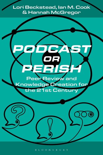 Podcast Or Perish: Peer Review and Knowledge Creation for the 21st Century