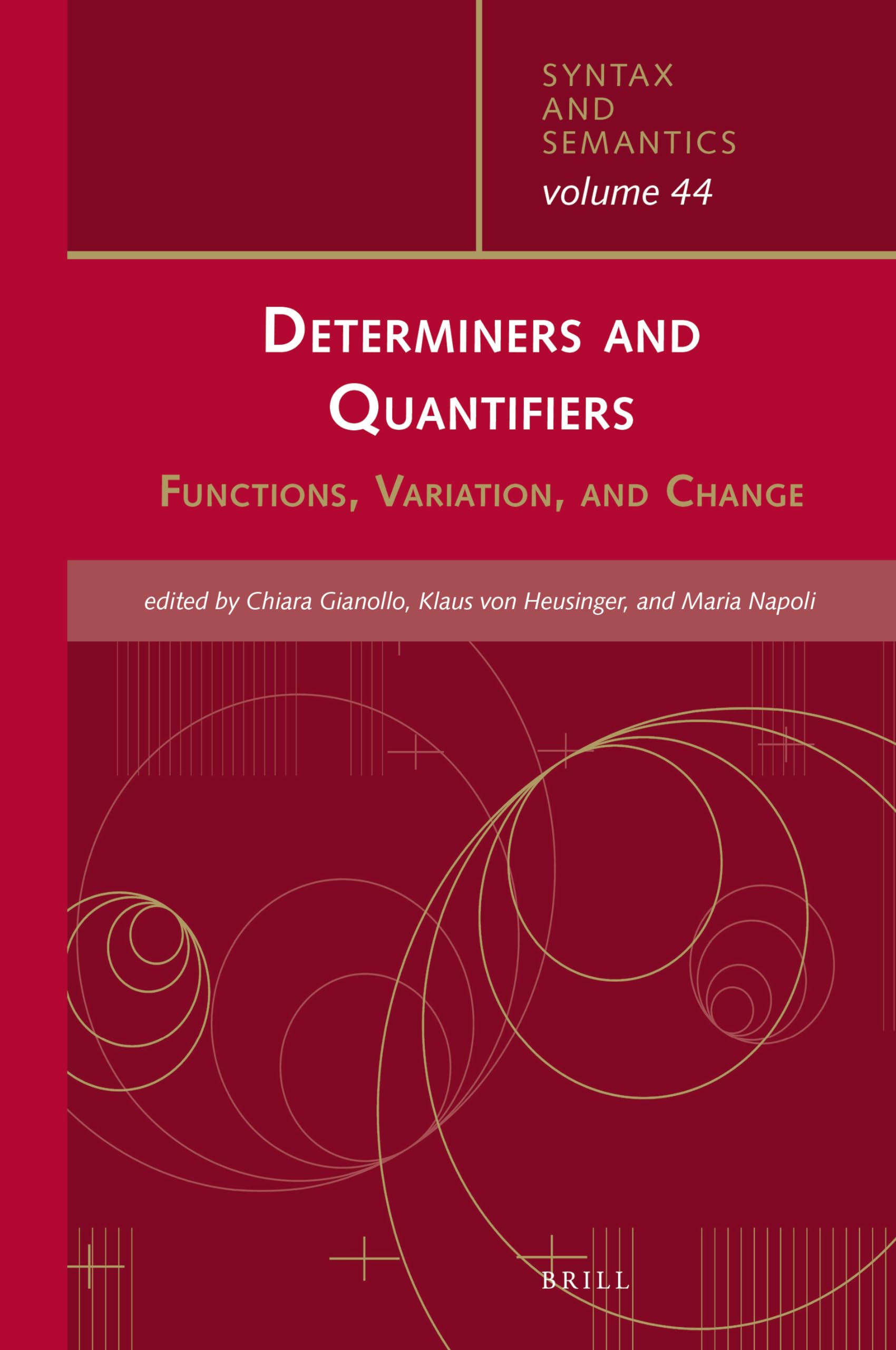 Determiners and Quantifiers Functions, Variation, and Change (Syntax & Semantics, 44)