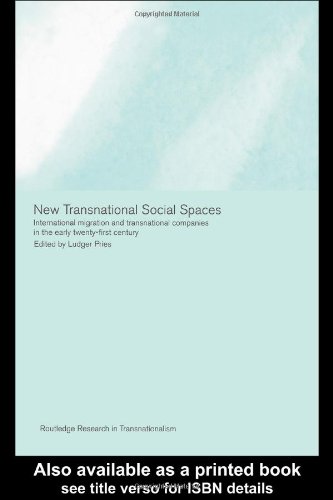 New Transnational Social Spaces: International Migration and Transnational Companies in the Early Twenty-first Century (Transnationalism)